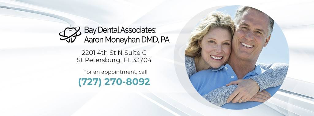 Bay Dental Associates: Aaron Moneyhan DMD, PA | 2201 4th St N Suite C, St. Petersburg, FL 33704, USA | Phone: (727) 823-2007