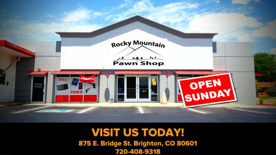 Rocky Mountain Pawn | 875 E Bridge St, Brighton, CO 80601, USA | Phone: (720) 408-9318