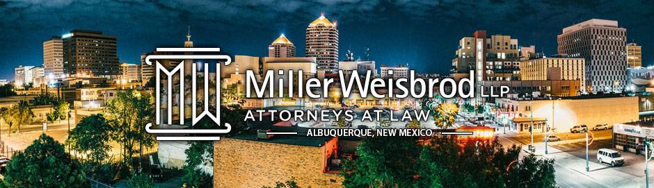 Miller Weisbrod, Attorneys At Law | New Mexico | 2025 Rio Grande Blvd NW Suite 1, Albuquerque, NM 87104, USA | Phone: (888) 987-0005