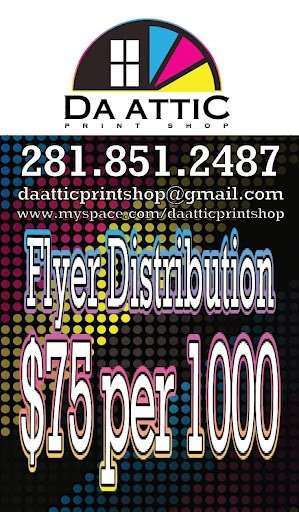 Da Attic Printshop - Flyer Distribution | 21307 Penzance Dr, Katy, TX 77449, USA | Phone: (281) 851-2487