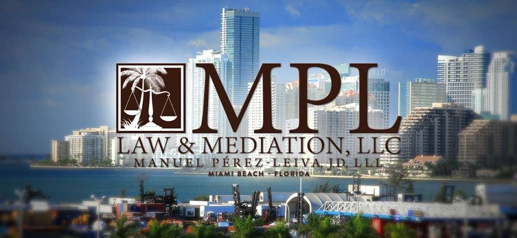 MPL Law & Mediation, LLC | 8233 Harding Ave #402, Miami Beach, FL 33141, USA | Phone: (305) 299-2681