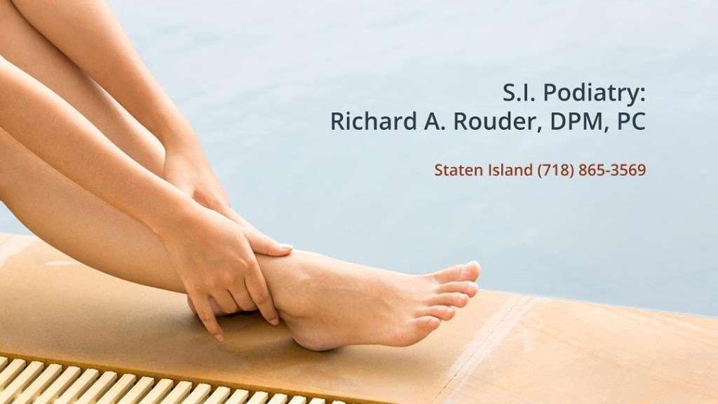 S.I. Podiatry: Richard A. Rouder, DPM, PC | 1855 Richmond Ave # 104, Staten Island, NY 10314, USA | Phone: (718) 865-3569