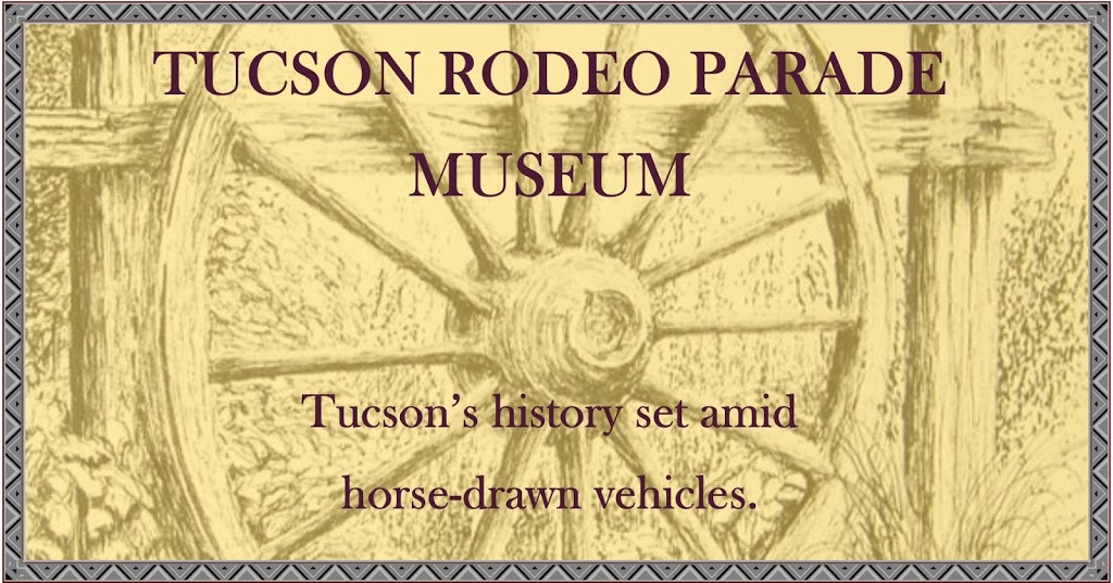 Tucson Rodeo Parade Museum | 4823 S 6th Ave, Tucson, AZ 85714, USA | Phone: (520) 294-3636